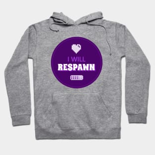 I will respawn! Hoodie